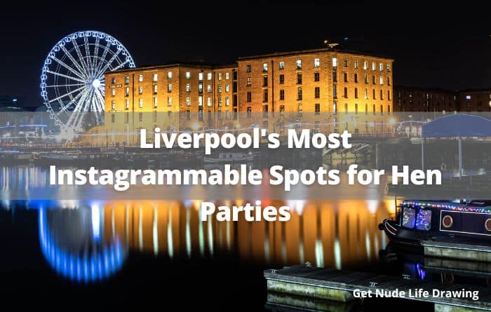 Liverpool's Most Instagrammable Spots for Hen Parties